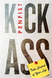 Kick Ass: Take Control of Your Life