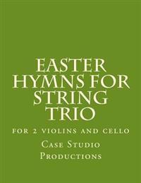 Easter Hymns For String Trio: for 2 violins and cello