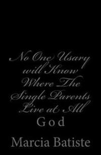 No One Usary will Know Where The Single Parents Live at All: God