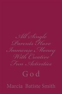 All Single Parents Have Immense Money With Creative Fun Activities: God