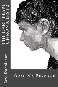 The Dark Pearl Chronicles 1.2: Austin's Revenge