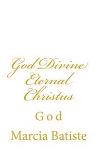 God Divine Eternal Christus: God