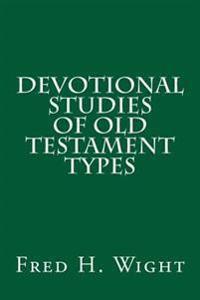 Devotional Studies of Old Testament Types