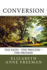 Conversion: The Path-The Process-The Promise
