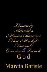 Leisurely Activities Movies Bazaars Flea Markets Festivals Carnivals Lunch: God