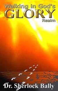 Walking In God's Glory Realm