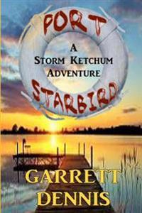 Port Starbird: A Storm Ketchum Adventure