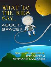 What do the kids say...: About Space?