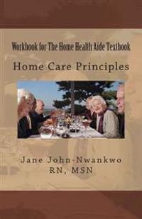 Workbook for the Home Health Aide Textbook