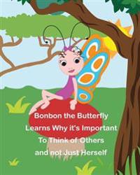 Bonbon The Butterfly Learns Why it's Important to Think of Others and not just Herself
