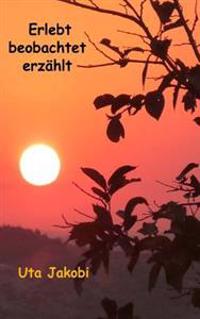 Erlebt - beobachtet - erzählt: Erzählungen
