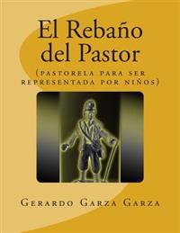 El Rebaño del Pastor: (pastorela infantil)