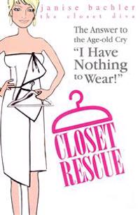 Closet Rescue: The Answer to the Age-old Cry "I Have Nothing to Wear!"