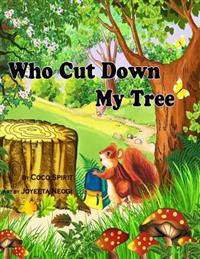 Who Cut Down My Tree