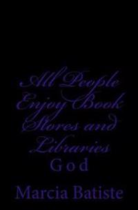 All People Enjoy Book Stores and Libraries: God