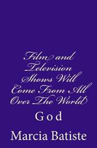 Film and Television Shows Will Come From All Over The World: God