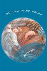 "Talita Kum!": Buch II - Weisheit
