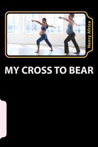 My Cross To Bear: All About Fetal Alcohol Syndrome