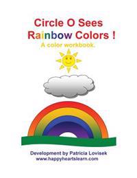 Circle O Sees Rainbow Colors !