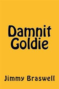 Damnit Goldie