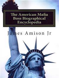 American Mafia Boss Biographical Encyclopedia