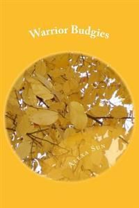 Warrior Budgies: Band 1 - Neue Zeiten, neues Leben