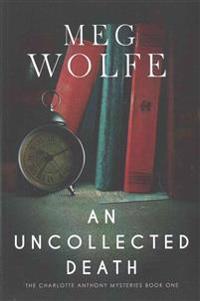 An Uncollected Death: A Charlotte Anthony Mystery