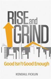 Rise & Grind: Good Isn't Good Enough