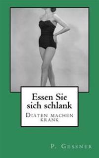 Essen Sie sich schlank: Diäten machen krank