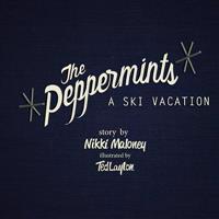 The Peppermints: A Ski Vacation