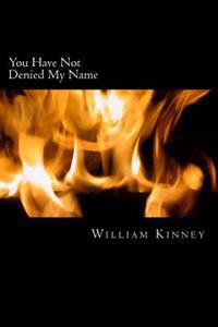 You Have Not Denied My Name