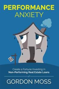 Performance Anxiety: Creating A Fortune Investing In Non-Performing Real Estate Loans