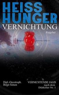 Heisshunger Vernichtung: Vernichtende Jagd nach dem Diätkiller Nr. 1