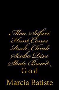 Men Safari Hunt Canoe Rock Climb Scuba Dive Skate Board: God