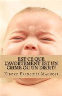 Est ce que l'avortement est un crime ou un droit?