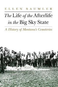 The Life of the Afterlife in the Big Sky State