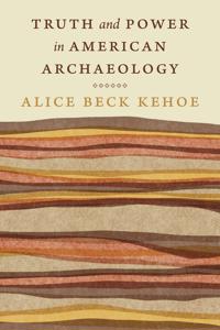 Kirjan kansi "Truth and Power in American Archaeology"