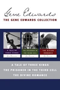 Gene Edwards Signature Collection: A Tale of Three Kings / The Prisoner in the Third Cell / The Divine Romance