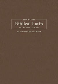 Keep Up Your Biblical Latin in Two Minutes a Day