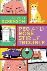 Kirjan kansi "Peg and Rose Stir Up Trouble"