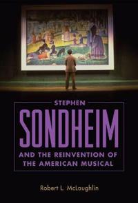 Bokomslag för "Stephen Sondheim and the Reinvention of the American Musical"