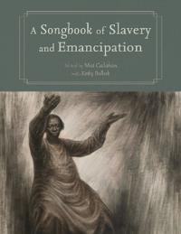 Bokomslag för "A Songbook of Slavery and Emancipation"