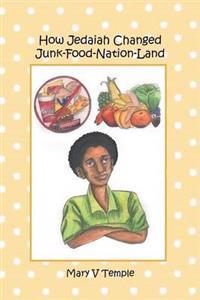 Bokomslag för "How Jedaiah Changed Junk-Food-Nation-Land"