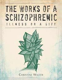 The Works of a Schizophrenic