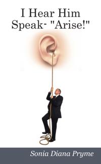I Hear Him Speak - &quote;Arise!&quote;