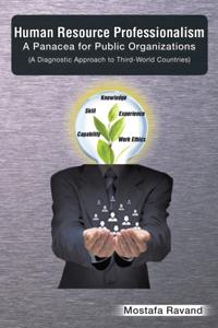 Human Resource Professionalism:A Panacea for Public Organizations