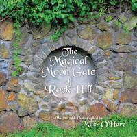 The Magical Moon Gate of Rock Hill