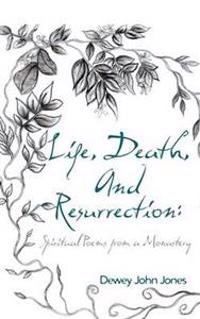 Life, Death, and Resurrection