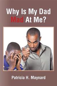 Kirjan kansi "Why Is My Dad Mad At Me?"