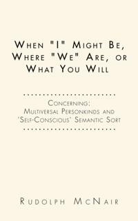 When &quote;I&quote; Might Be, Where &quote;We&quote; Are, or What You Will